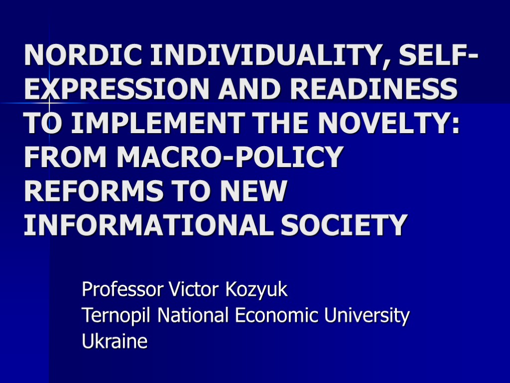NORDIC INDIVIDUALITY, SELF-EXPRESSION AND READINESS TO IMPLEMENT THE NOVELTY: FROM MACRO-POLICY REFORMS TO NEW